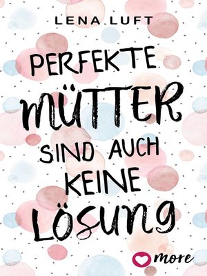 cover image of Perfekte Mütter sind auch keine Lösung